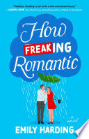 How Freaking Romantic: A Novel by Phoenix Books