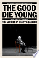 Good Die Young: The Verdict on Henry Kissinger by Phoenix Books