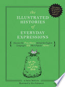 Illustrated Histories of Everyday Expressions by Phoenix Books