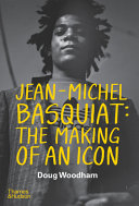 Jean-­Michel Basquiat: The Making of an Icon by Phoenix Books