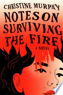 Notes on Surviving the Fire: A Novel