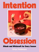 Intention Obsession: Rituals and Witchcraft for Ev by Phoenix Books