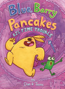 Blue Barry & Pancakes Big Time Trouble by Phoenix Books