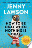How to Be Okay When Nothing Is Okay