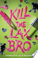 Kill the Lax Bro by Phoenix Books