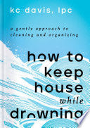 How To Keep House While Drowning by Phoenix Books