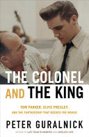 Colonel and the King: Tom Parker, Elvis Presley, a by Phoenix Books