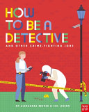 How to Be a Detective and Other Crime-Fighting Job by Phoenix Books