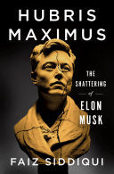 Hubris Maximus: The Shattering of Elon Musk by Phoenix Books