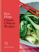 Classic Chinese Recipes: 75 signature dishes by Phoenix Books