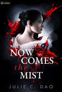Now Comes the Mist: A Tale of Romantic Gothic Horr
