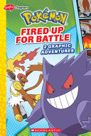 Fired Up for Battle (Pokemon: Graphix Chapters) by Phoenix Books