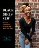Black Girls Sew Projects and Patterns to Stitch an by Phoenix Books