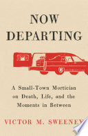 Now Departing A Small-Town Mortician on Death Life