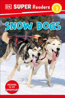 DK Super Readers Level 2 Snow Dogs by Phoenix Books