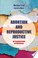 Abortion and Reproductive Justice: An Essential Gu by Phoenix Books