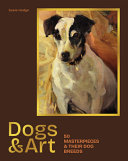 Dogs & Art: 50 masterpieces & their dog breeds by Phoenix Books