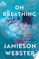 On Breathing: Care in a Time of Catastrophe