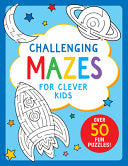 Challenging Mazes for Clever Kids by Phoenix Books
