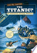 Can You Survive the Titanic? : An Interactive Surv by Phoenix Books