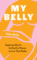 My Belly: Exploring Why It’s So Hard for Wom