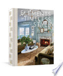 Elements of Timeless Style Creating a Forever Home by Phoenix Books