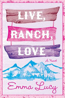 Live Ranch Love A Novel