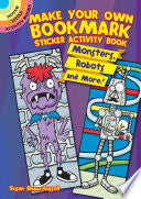 Make Your Own Bookmark : Monsters, Robots and More