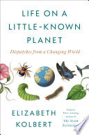 Life on a Little-Known Planet: Dispatches from a C