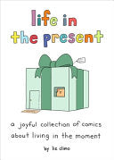 Life in the Present: A Joyful Collection of Comics