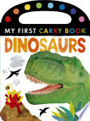 Dinosaurs: My First Carry Book by Phoenix Books