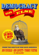 Democracy or Else: How to Save America in 10 Easy by Phoenix Books