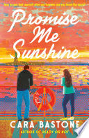 Promise Me Sunshine: A Novel