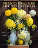 Life with Flowers: Inspiration and Lessons from th