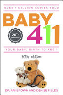 Baby 411 Your Baby Birth to Age 1 Everything you w by Phoenix Books
