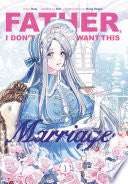 Father, I Don't Want This Marriage, Volume 1 by Phoenix Books