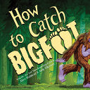 How to Catch Bigfoot by Phoenix Books