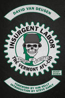 Insurgent Labor: The Vermont AFL-CIO 2017-2023 by Phoenix Books