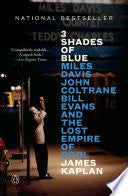 3 Shades of Blue: Miles Davis, John Coltrane, Bill by Phoenix Books