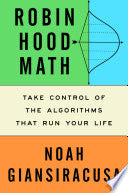 Robin Hood Math: Take Control of the Algorithms Th