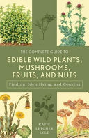Complete Guide to Edible Wild Plants, Mushrooms, F by Phoenix Books