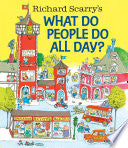Richard Scarry's What Do People Do All Day?
