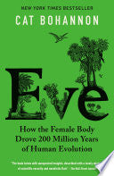 Eve: How the Female Body Drove 200 Million Years o by Phoenix Books