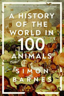 History of the World in 100 Animals by Phoenix Books