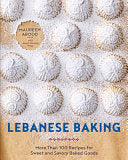 Lebanese Baking: More Than 100 Recipes for Sweet a
