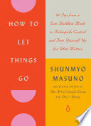 How to Let Things Go: 99 Tips from a Zen Buddhist by Phoenix Books