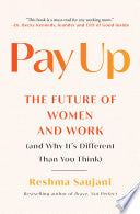 Pay Up: The Future of Women and Work (and Why It's