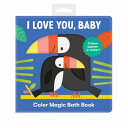 I Love You Baby Color Magic Bath Book by Phoenix Books