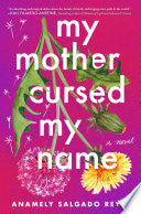 My Mother Cursed My Name: A Novel