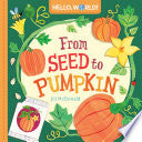 Hello, World! From Seed to Pumpkin by Phoenix Books